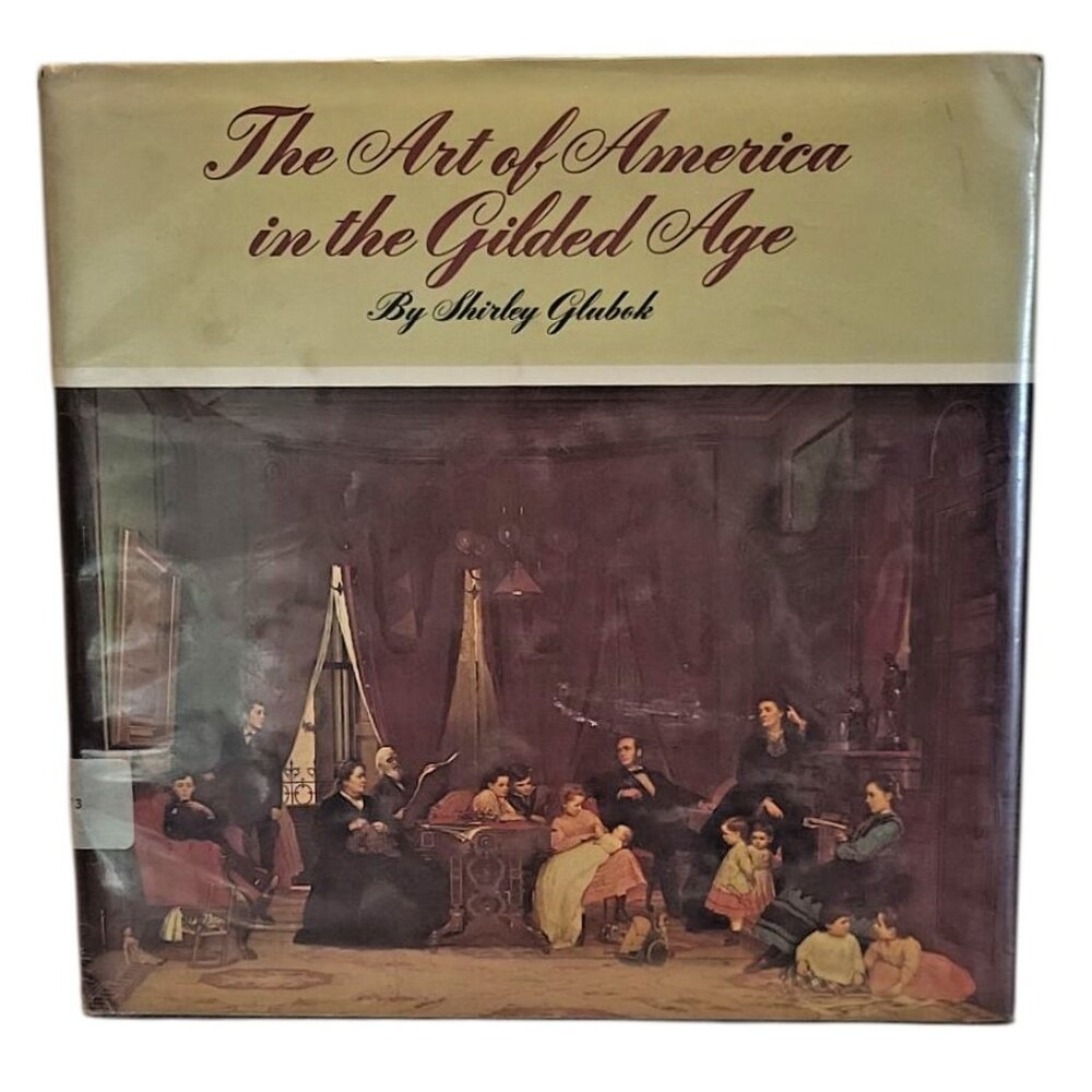 Art Of America In The Gilded Age - Shirley Glubok - Civil War to 19th Century